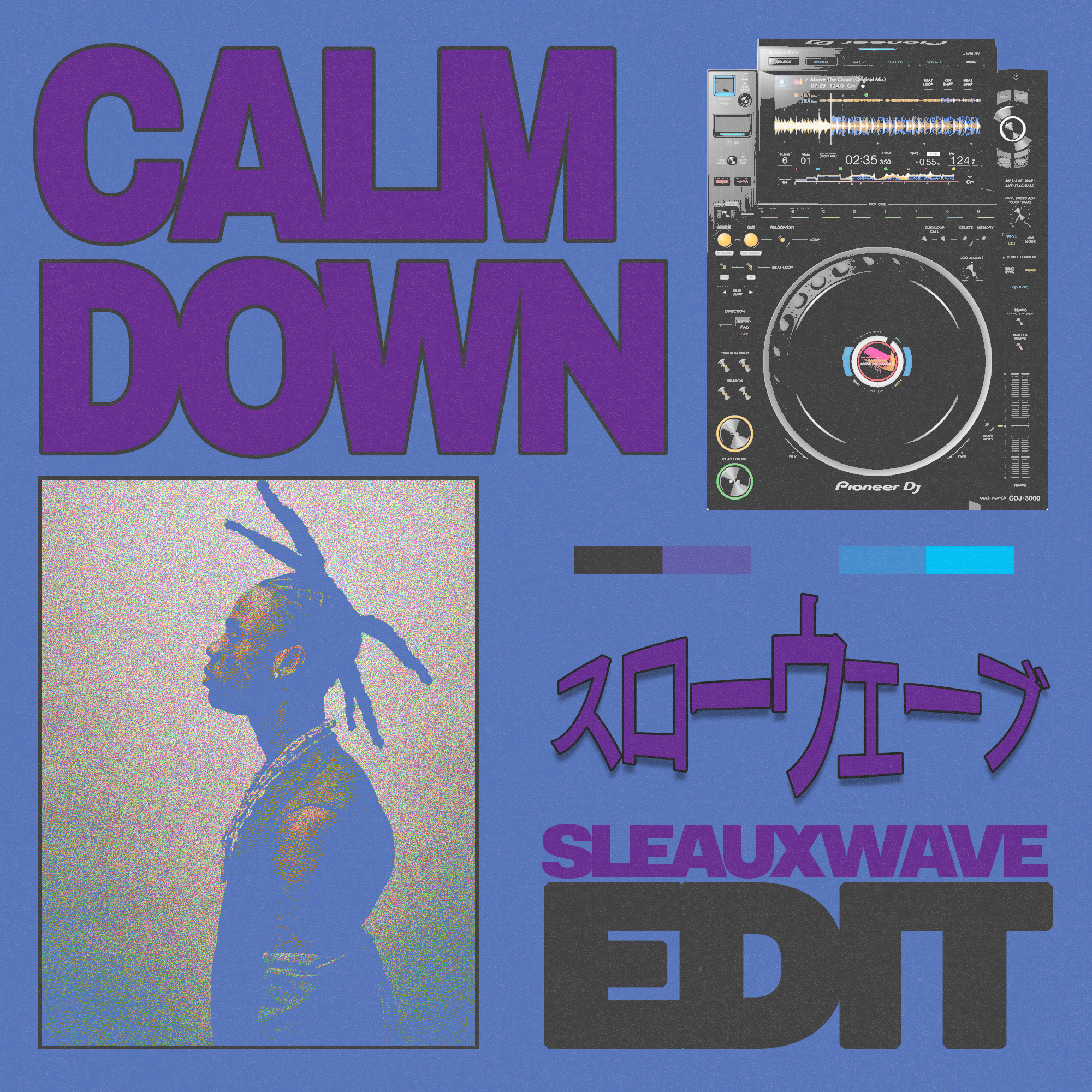 Calm Down [SLEAUXWAVE Edit]