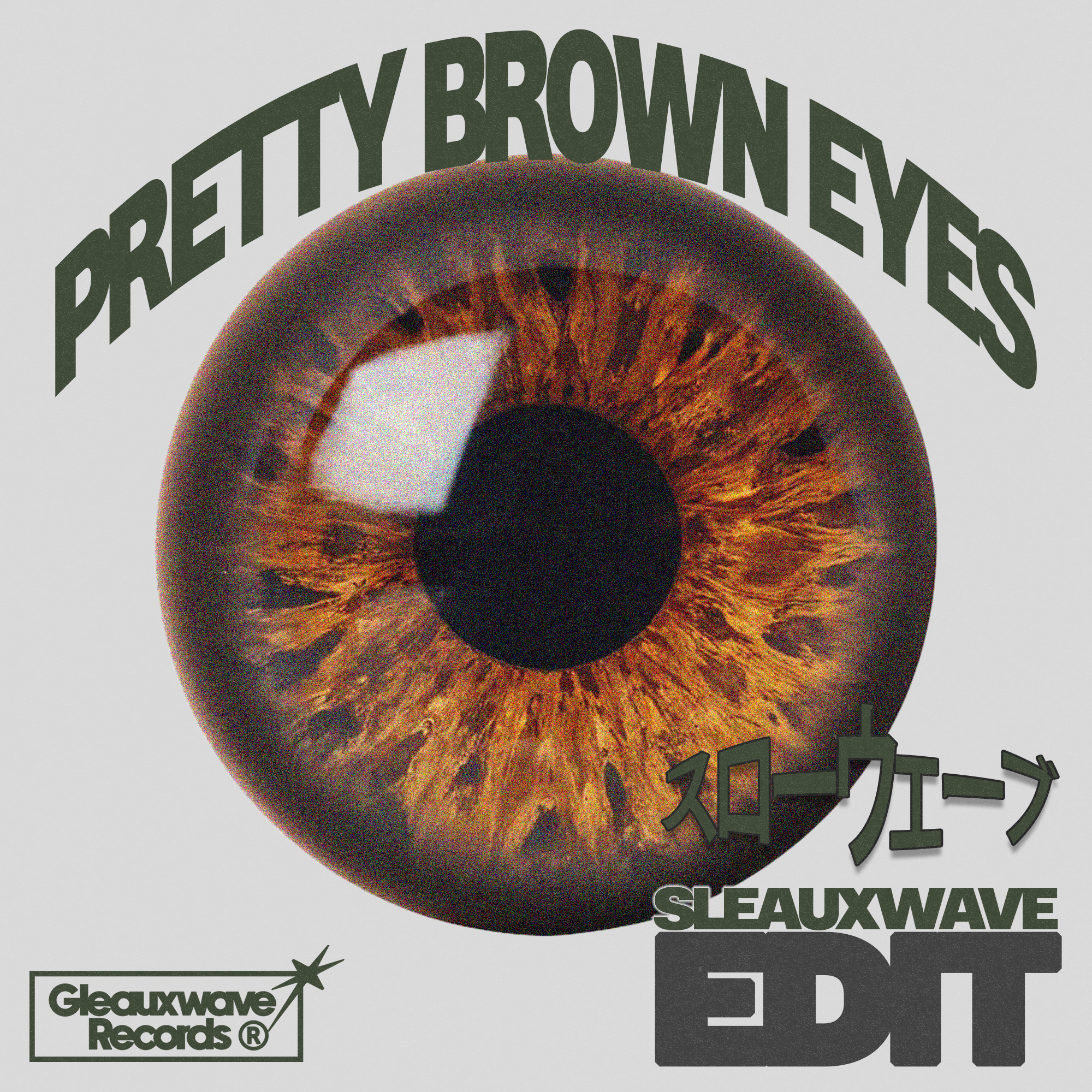 Pretty Brown Eyes [SLEAUXWAVE Edit]
