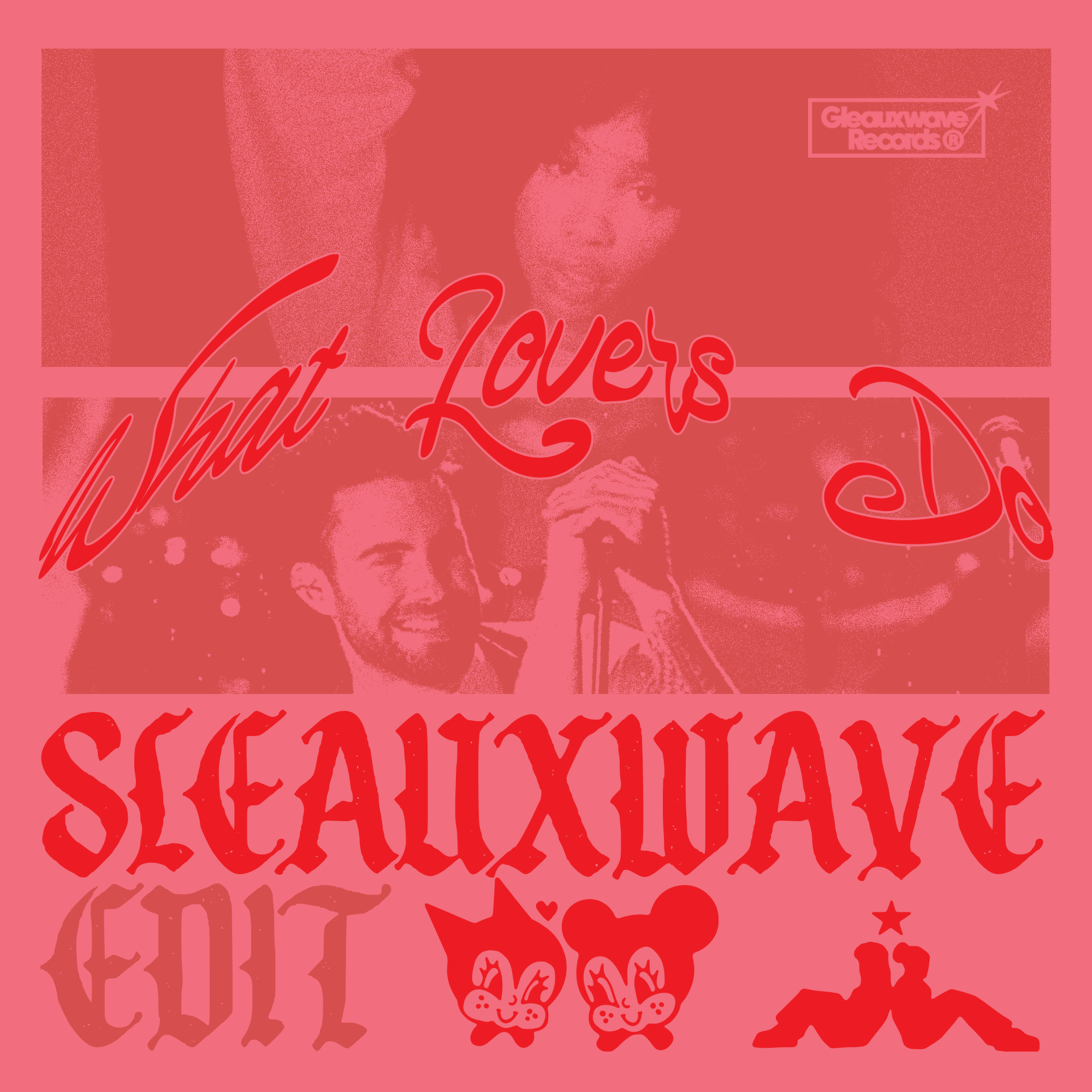 What Lovers Do [SLEAUXWAVE Edit]